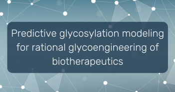 Predictive glycosylation modeling for rational glycoengineering of biotherapeutics Predictive glycosylation modeling for rational glycoengineering of biotherapeutics